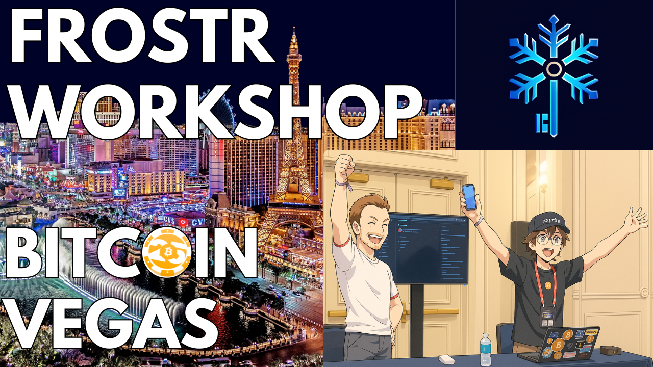 Frostr Workshop - Bitcoin 2025 Vegas
